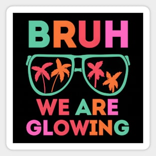 Bruh We Are Glowing Magnet
